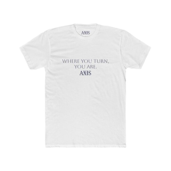 AXIS "Where you turn, you are." Unisex Comfortable Cotton Shirt for Everyday Wear